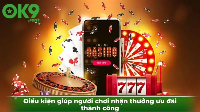 Điều kiện giúp người chơi nhận thưởng ưu đãi thành công