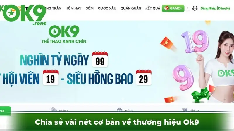 Chia sẻ vài nét cơ bản về thương hiệu Ok9
