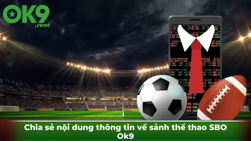 Chia sẻ nội dung thông tin về sảnh thể thao SBO Ok9